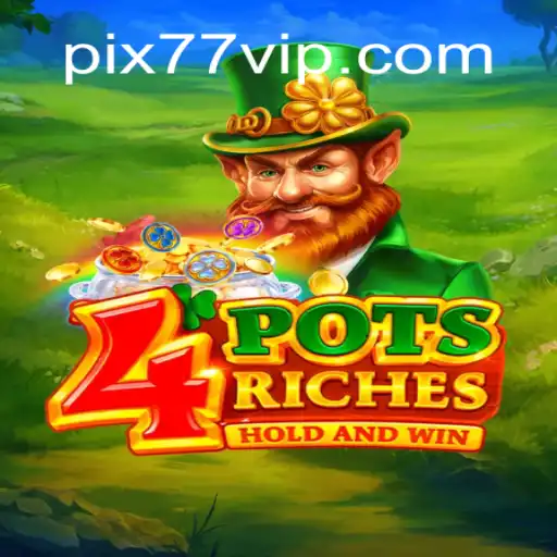 Descubra o Fascinante Jogo de Cassino Online 4potsriches Vinculado ao 77VIP.COM