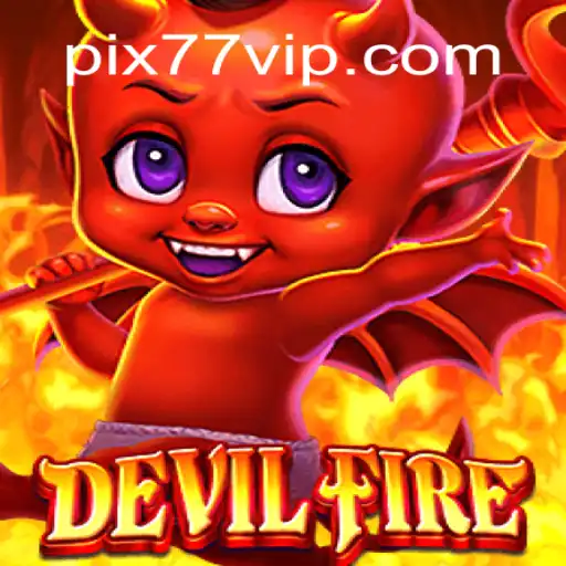 Conheça DevilFire: O Jogo Que Está Revolucionando o Mercado com 77VIP.COM